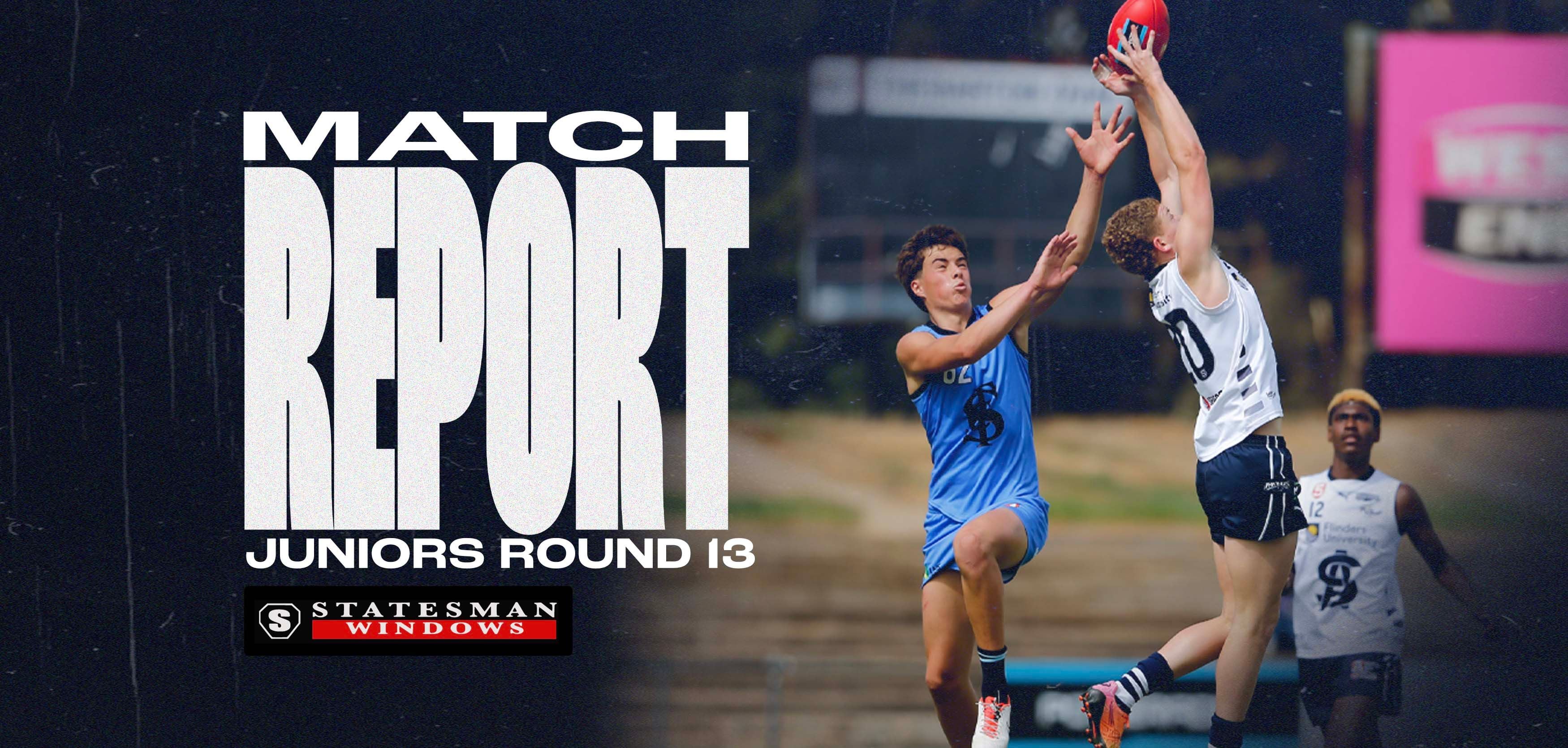 Statesman Windows Match Report: Juniors Round 13 v Sturt Statesman Windows Match Report: Juniors Round 13 v Sturt